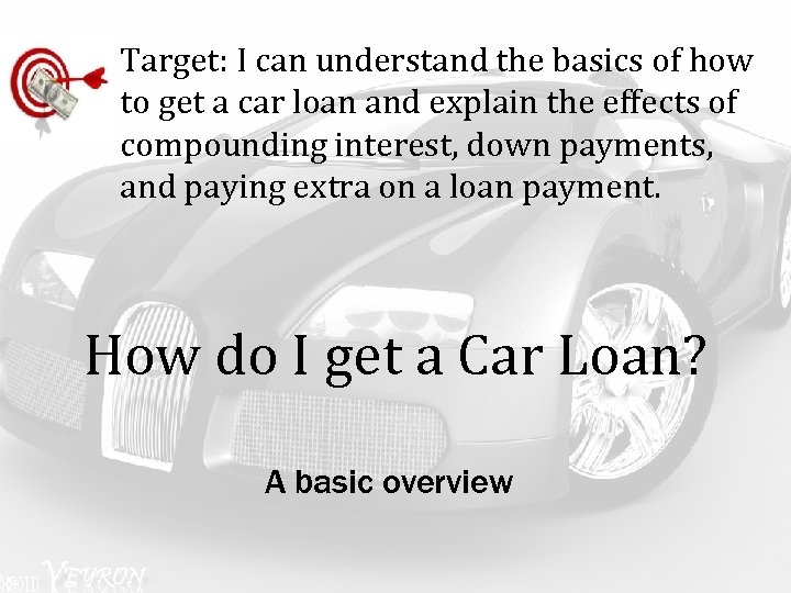Target: I can understand the basics of how to get a car loan and