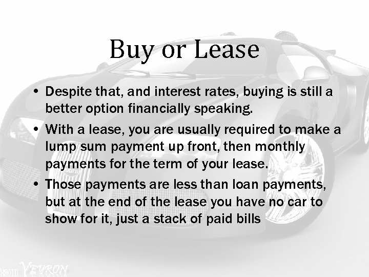 Buy or Lease • Despite that, and interest rates, buying is still a better