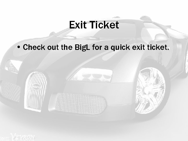 Exit Ticket • Check out the Big. L for a quick exit ticket. 