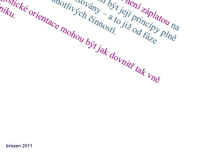 edn g is kto usí a n tick otli vá být ení nik é