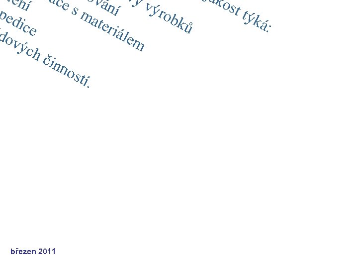 ale jak ní lace s ován vy vý ost ma í týk rob ped