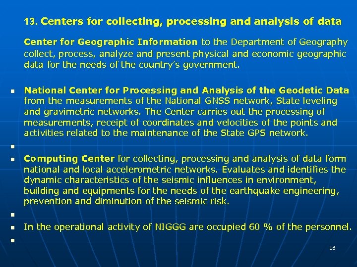 13. Centers for collecting, processing and analysis of data Center for Geographic Information to