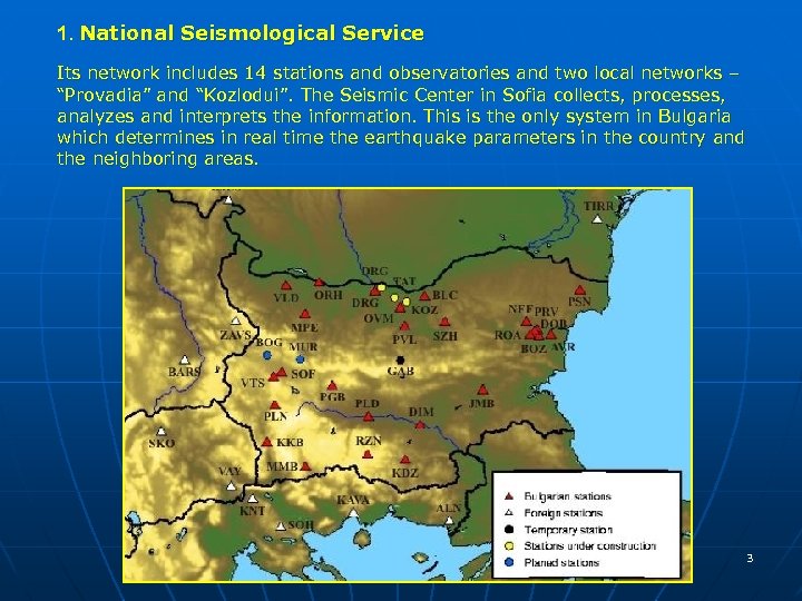 1. National Seismological Service Its network includes 14 stations and observatories and two local