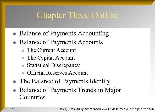 Chapter Three Outline l l Balance of Payments Accounting Balance of Payments Accounts n