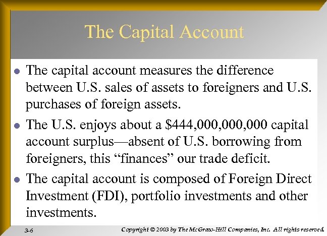 The Capital Account l l l The capital account measures the difference between U.
