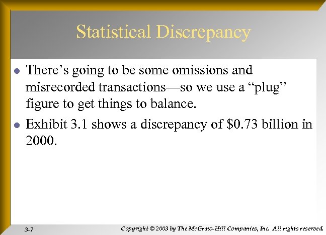 Statistical Discrepancy l l There’s going to be some omissions and misrecorded transactions—so we