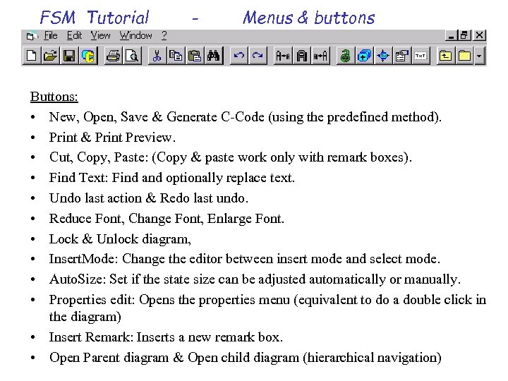 FSM Tutorial - Menus & buttons Buttons: • New, Open, Save & Generate C-Code