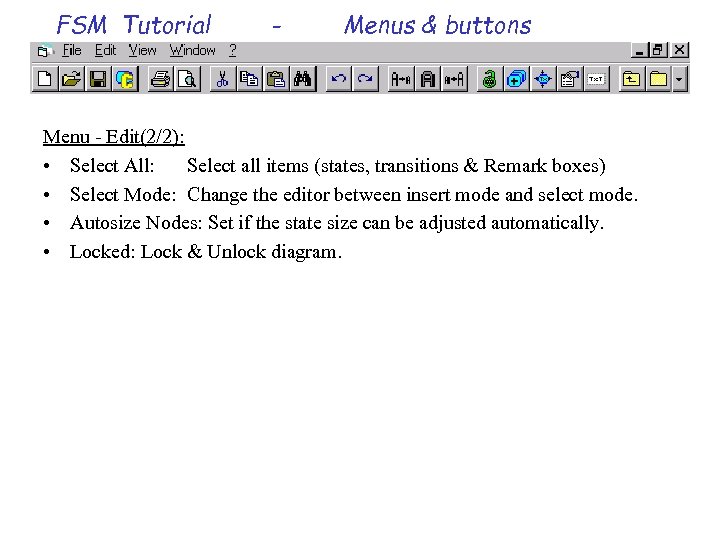 FSM Tutorial - Menus & buttons Menu - Edit(2/2): • Select All: Select all