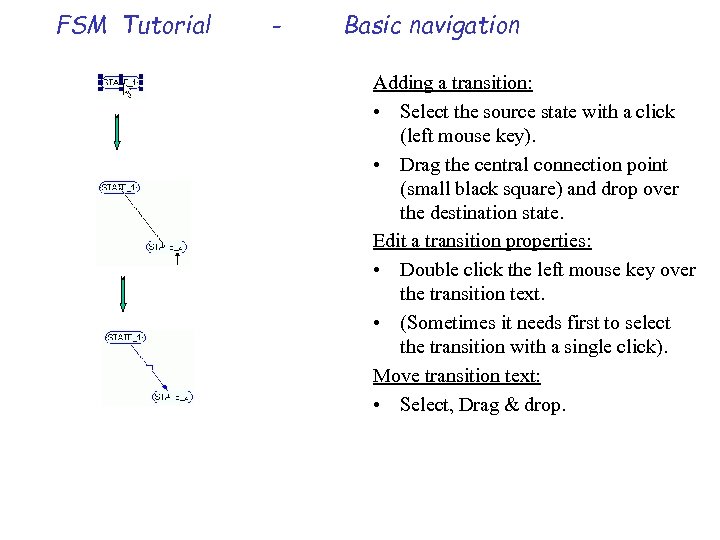 FSM Tutorial - Basic navigation Adding a transition: • Select the source state with