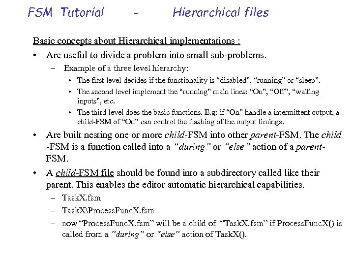 FSM Tutorial - Hierarchical files Basic concepts about Hierarchical implementations : • Are useful