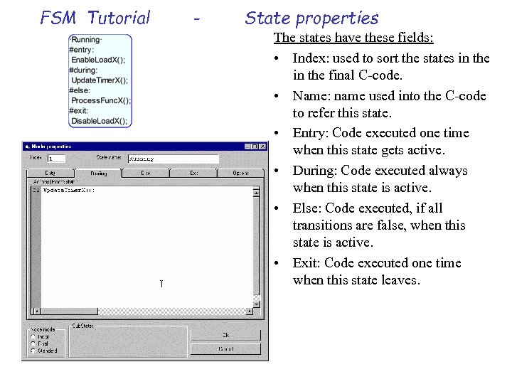 FSM Tutorial - State properties The states have these fields: • Index: used to