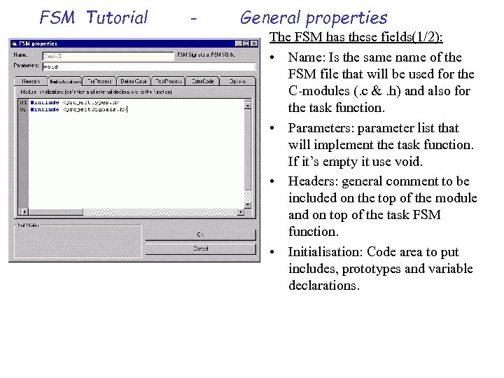 FSM Tutorial - General properties The FSM has these fields(1/2): • Name: Is the