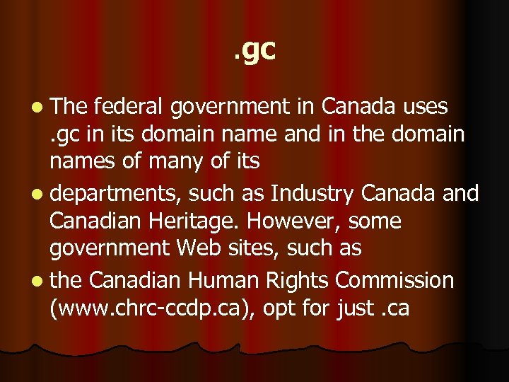 . gc l The federal government in Canada uses . gc in its domain