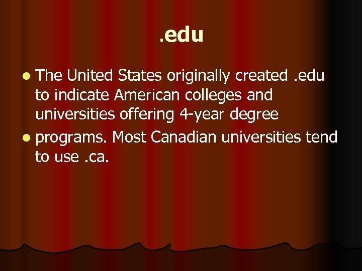 . edu l The United States originally created. edu to indicate American colleges and