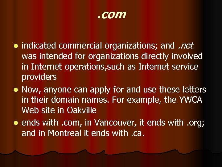 . com indicated commercial organizations; and. net was intended for organizations directly involved in