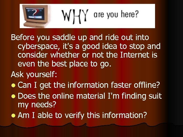 Before you saddle up and ride out into cyberspace, it's a good idea to