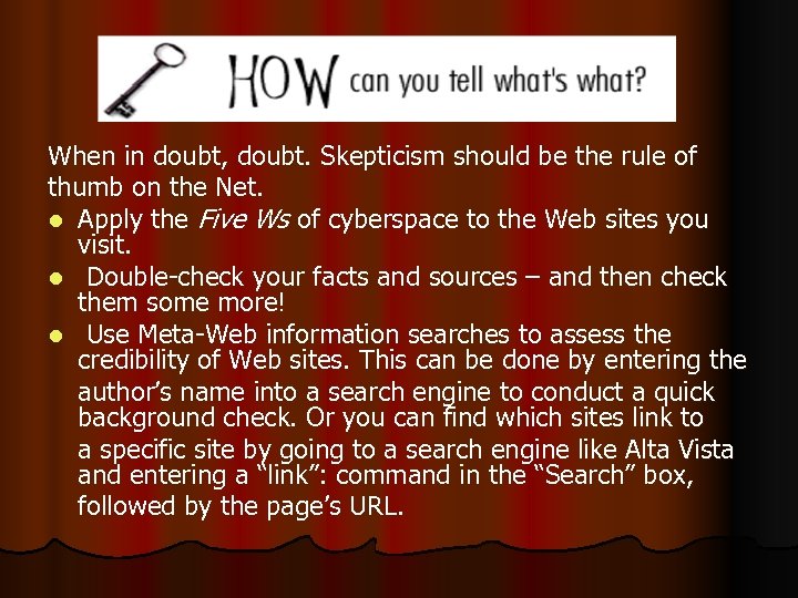 When in doubt, doubt. Skepticism should be the rule of thumb on the Net.