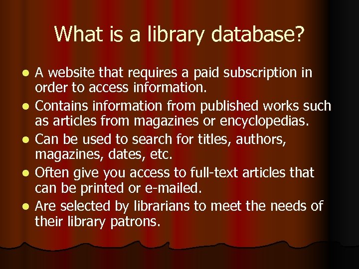 What is a library database? l l l A website that requires a paid