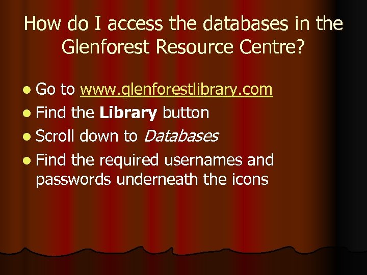 How do I access the databases in the Glenforest Resource Centre? l Go to