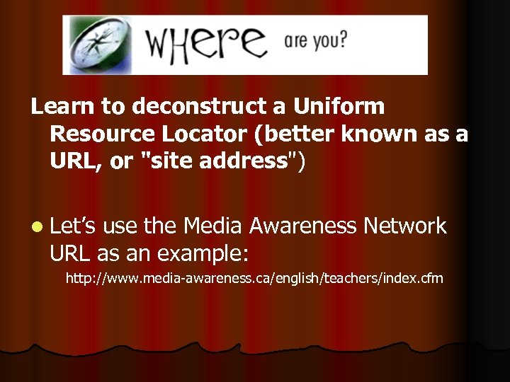Learn to deconstruct a Uniform Resource Locator (better known as a URL, or "site