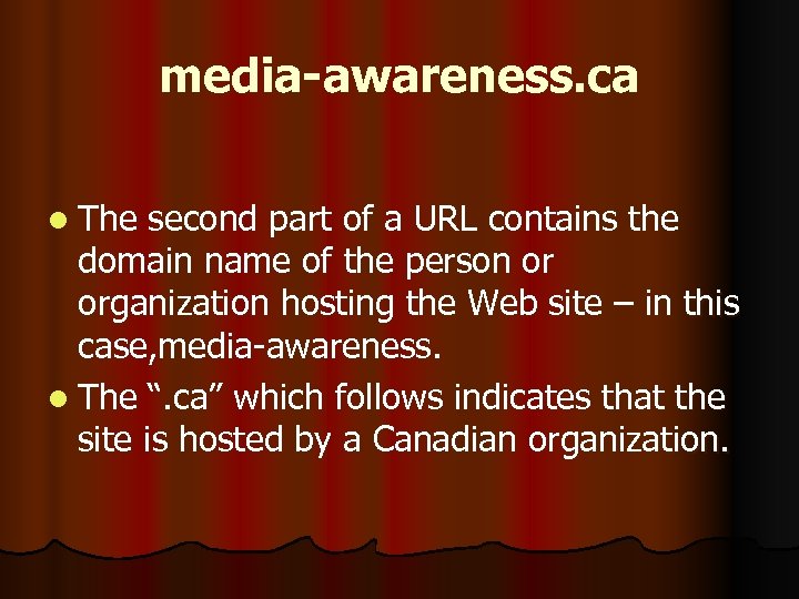 media-awareness. ca l The second part of a URL contains the domain name of