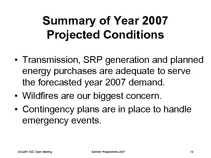 Summary of Year 2007 Projected Conditions • Transmission, SRP generation and planned energy purchases