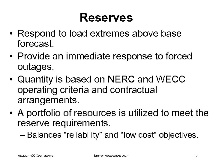 Reserves • Respond to load extremes above base forecast. • Provide an immediate response