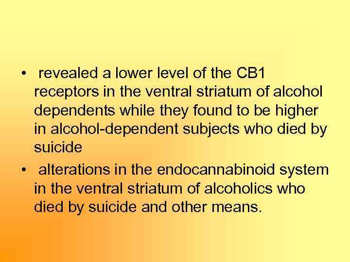  • revealed a lower level of the CB 1 receptors in the ventral