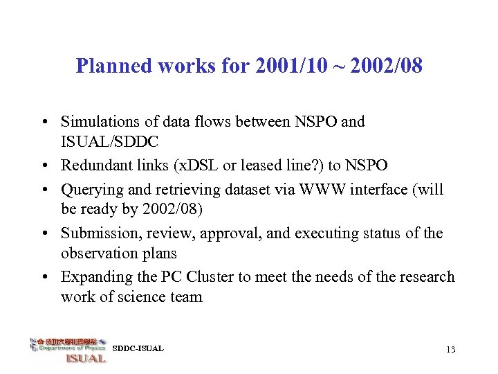 Planned works for 2001/10 ~ 2002/08 • Simulations of data flows between NSPO and