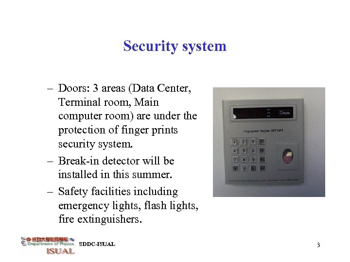 Security system – Doors: 3 areas (Data Center, Terminal room, Main computer room) are