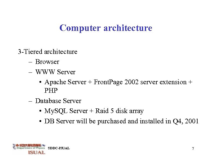 Computer architecture 3 -Tiered architecture – Browser – WWW Server • Apache Server +