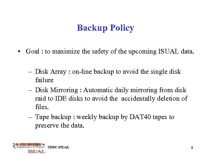 Backup Policy • Goal : to maximize the safety of the upcoming ISUAL data.