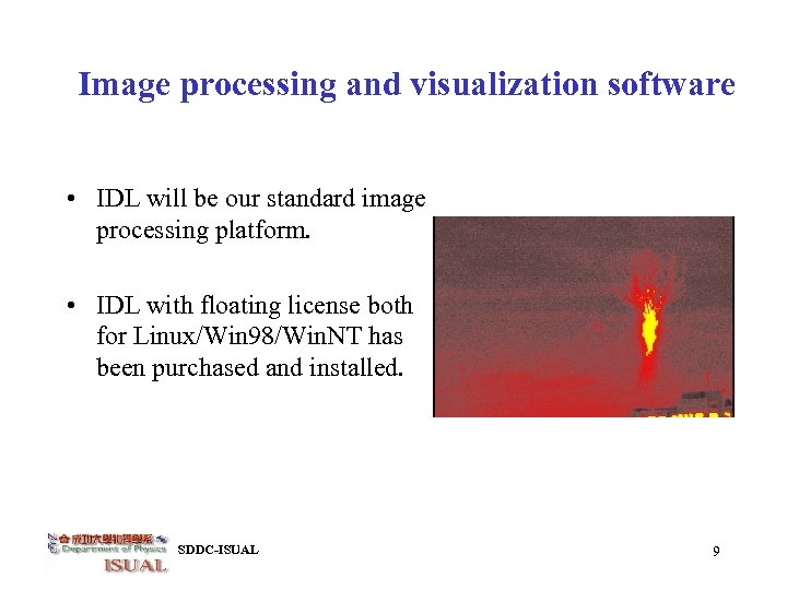 Image processing and visualization software • IDL will be our standard image processing platform.