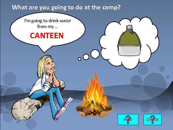 What are you going to do at the camp? I’m going to drink water