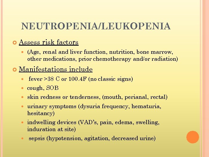 NEUTROPENIA/LEUKOPENIA Assess risk factors (Age, renal and liver function, nutrition, bone marrow, other medications,