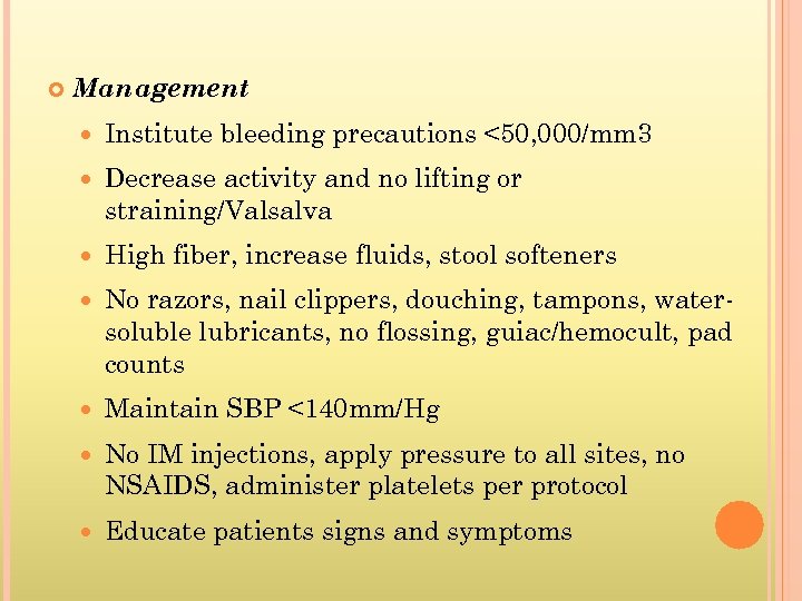  Management Institute bleeding precautions <50, 000/mm 3 Decrease activity and no lifting or