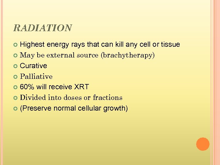 RADIATION Highest energy rays that can kill any cell or tissue May be external