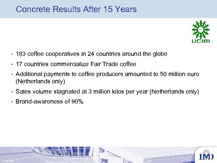 Concrete Results After 15 Years • 183 coffee cooperatives in 24 countries around the