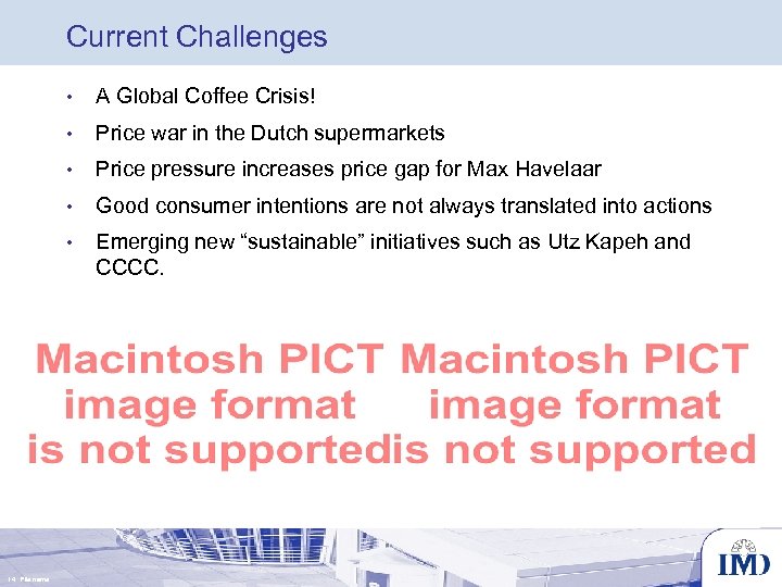 Current Challenges • • Price war in the Dutch supermarkets • Price pressure increases