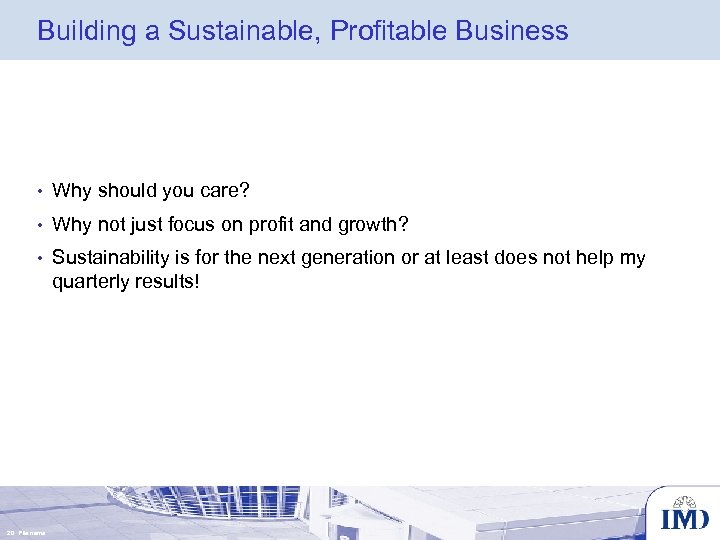 Building a Sustainable, Profitable Business • Why should you care? • Why not just