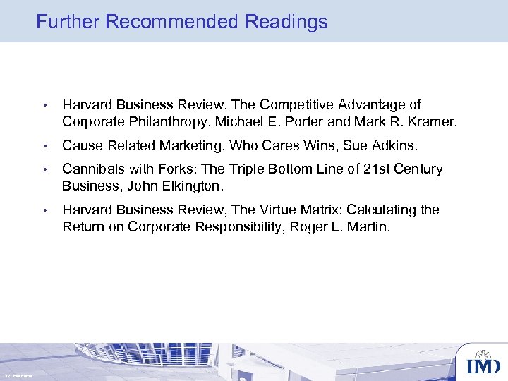 Further Recommended Readings • • Cause Related Marketing, Who Cares Wins, Sue Adkins. •