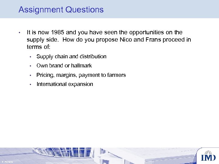 Assignment Questions • It is now 1985 and you have seen the opportunities on