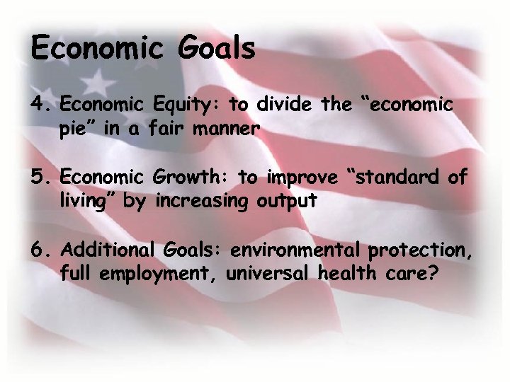 Economic Goals 4. Economic Equity: to divide the “economic pie” in a fair manner