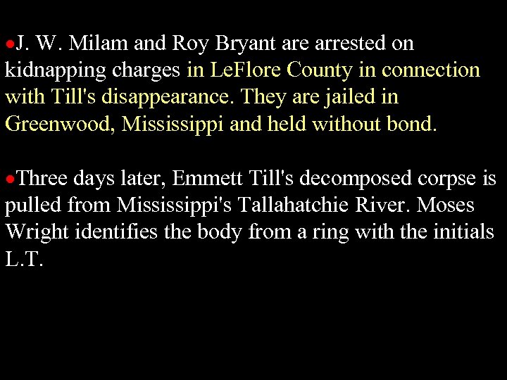  J. W. Milam and Roy Bryant are arrested on kidnapping charges in Le.