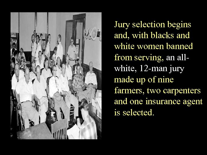 Jury selection begins and, with blacks and white women banned from serving, an allwhite,