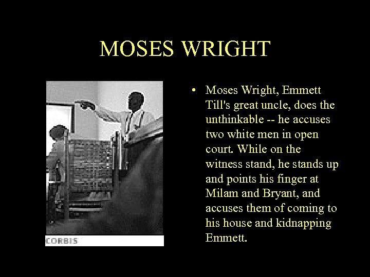 MOSES WRIGHT • Moses Wright, Emmett Till's great uncle, does the unthinkable -- he