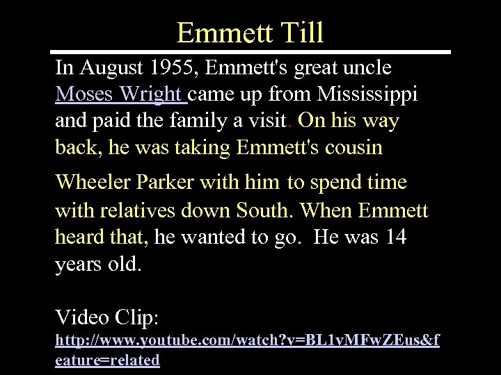 Emmett Till In August 1955, Emmett's great uncle Moses Wright came up from Mississippi