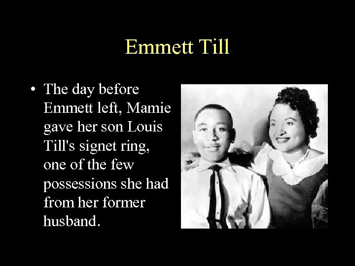 Emmett Till • The day before Emmett left, Mamie gave her son Louis Till's