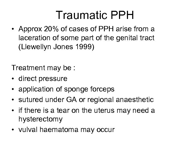 Traumatic PPH • Approx 20% of cases of PPH arise from a laceration of