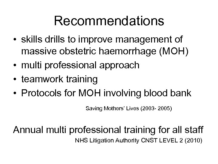 Recommendations • skills drills to improve management of massive obstetric haemorrhage (MOH) • multi